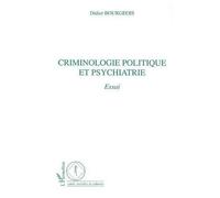 Criminologie Politique Et Psychiatrie : Essai