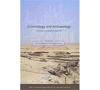 Criminology and Archaeology, Onati International Series in Law and Society