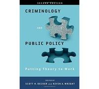 Criminology and Public Policy: Putting Theory to Work - [Livre en VO] Scott H Decker, Kevin A Wright (Auteur)