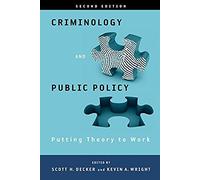 Criminology And Public Policy: Putting Theory To Work: Putting Theory To Work