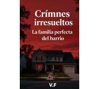 Crimnes irresueltos - La familia perfecta del barrio: Tenían todo. Y luego nada