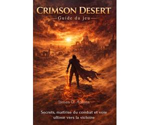 Crimson Desert Guide du jeu: Secrets, maîtrise du combat et voie ultime vers la victoire