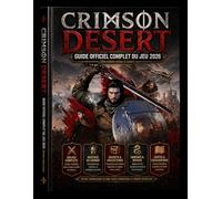 CRIMSON DESERT : GUIDE OFFICIEL COMPLET DU JEU 2026 (Dernière mise à jour)