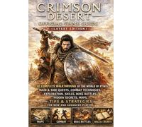 CRIMSON DESERT OFFICIAL GAME GUIDE (LATEST EDITION): The Complete Walkthrough of the World of Pywel, Main & Side Quests, Combat Techniques, ... & Strategies for New and Advanced Players