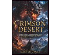 CRIMSON DESERT: Stratégies, tactiques de combat, solutions pour les boss et conseils pratiques pour progresser plus rapidement, prendre de meilleures décisions et réussir sur le long terme