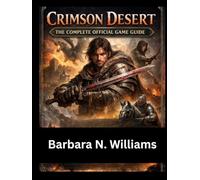 Crimson Desert:The complete game guide: The Definitive Pywel Compendium: From Blood on the Sand to the Blackstar Dragon-A Complete Tactical ... Solutions, and Metaphysical Lore Analysis