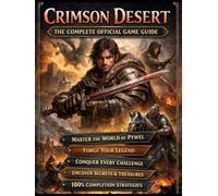 CRIMSON DESERT The Complete Official Game Guide.: The Complete Official Strategy Guide to Mastering Pywel