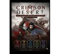 CRIMSON DESERT: THE OFFICIAL COMPREHENSIVE GAME GUIDE (Latest 2026 Edition): Master the World of Pywel: The Ultimate Strategy, Combat, and ... Crimson Desert from Beginner to Legend