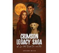 Crimson Legacy Saga: A Love that Defied Time and Fate