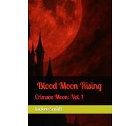 Crimson Moon: Blood Moon Rising: Vol. 1