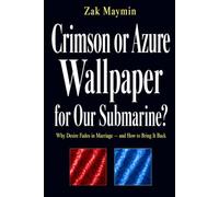 Crimson or Azure Wallpaper for Our Submarine?: Why Desire Fades in Marriage - and How to Bring It Back