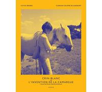 Sylvie Brunel–Crin-Blanc ou l'invention de la Camargue–L'œuvre de Denys Colomb de Daunant–Broché