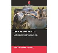 CRINAS AO VENTO: A saga dessa poderosa energia vital que conhecemos pelo nome comum de cavalo