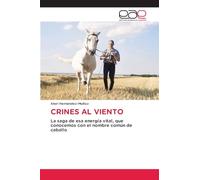 CRINES AL VIENTO: La saga de esa energía vital, que conocemos con el nombre común de caballo