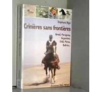Crinières sans frontières: Brésil, Paraguay, Argentine, Chili, Pérou, Bolivie