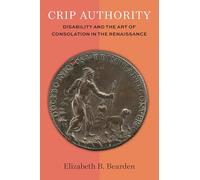 Crip Authority: Disability and the Art of Consolation in the Renaissance