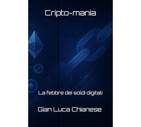 Cripto-mania: La febbre dei soldi digitali