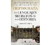 Criptografía : Los Lenguajes Secretos A Lo Largo De La Historia
