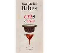 Cris écrits - Jean-Michel Ribes - Actes sud - broché - Théâtre