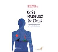 Cris et murmures du corps La prévention des maladies par la gestion des émotions - Christian Flèche - Souffle D'or Eds - broché - Guide