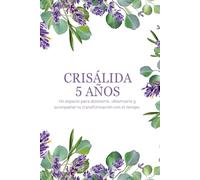 Crisálida 5 años: Un espacio para detenerte, observarte y acompañar tu transformación con el tiempo.