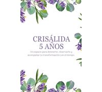 Crisálida 5 años: Un espacio para detenerte, observarte y acompañar tu transformación con el tiempo.