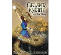 Crisanta Knight: Into The Gray: Volume 7