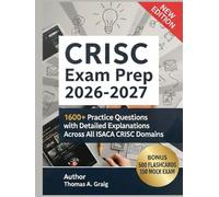CRISC Exam Prep 2026-2027: 1600+ Practice Questions with Detailed Explanations Across All ISACA CRISC Domains