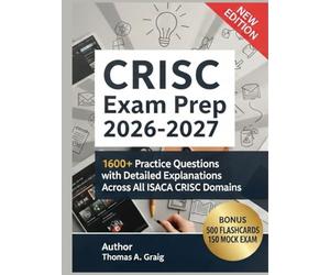 CRISC Exam Prep 2026-2027: 1600+ Practice Questions with Detailed Explanations Across All ISACA CRISC Domains