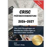 CRISC Prüfungsvorbereitung 2026-2027: 1600+Übungsfragen mit detaillierten Erklärungen zu allen ISACA CRISC-Domänen