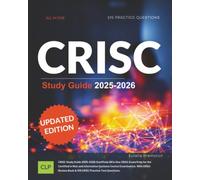 CRISC Study Guide 2025-2026: All in One CRISC Exam Prep for the Certified in Risk and Information Systems Control Examination. With CRISC Review Book & 515 CRISC Practice Test Questions [UPDATED]