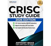CRISC Study Guide - Certified in Risk and Information Systems Control: 370+ Practice Questions | Two Full-Length Exams | Detailed Explanations | Aligned to the November 2025 Exam