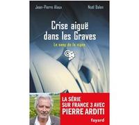 Crise aiguë dans les Graves Noël Balen (Auteur), Jean-Pierre Alaux (Auteur)