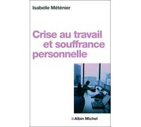 Crise au travail et souffrance personnelle - Isabelle Méténier - Albin Michel - broché - Essai