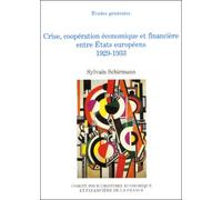 Crise, Coopération Économique Et Financière Entre Etats Européens 1929-1933