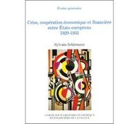 Crise, coopération économique et financière entre états européens 1929-1933 Sylvain Schirmann (Auteur)