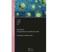 Crise Covid et organisation du système de santé Témoignages et regards croisés - Isabelle Aubert - Presses Des Mines - broché - Etude