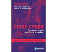 Crise cyber Se préparer au pire pour donner le meilleur - Stephen Delahunty - Pearson France - broché - Etude