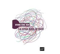 Crise dans le récit - Byung-Chul Han - Puf - broché - Essai