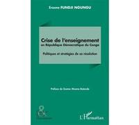 Crise de l’enseignement en République Démocratique du Congo Politiques et stratégies de sa résolution - Erasme Fundji Ngungu - L'harmattan - broché - Etude