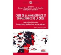 Crise de la connaissance et connaissance de la crise: Les points de vue du Conservatoire National des Arts et Métiers