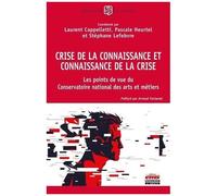 Crise De La Connaissance Et Connaissance De La Crise - Les Points De Vue Du Conservatoire National Des Arts Et Métiers