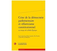 Crise De La Démocratie Parlementaire Et Réformisme Constitutionnel Au Temps De La Belle Epoque