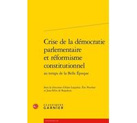 Crise De La Démocratie Parlementaire Et Réformisme Constitutionnel Au Temps De La Belle Epoque