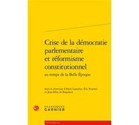 Crise de la démocratie parlementaire et réformisme constitutionnel - Sylvie Strudel - Classiques Garnier - broché - Essai