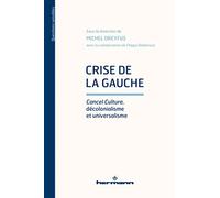 Michel Dreyfus – Crise de la gauche : Cancel Culture, décolonialisme et universalisme – Broché