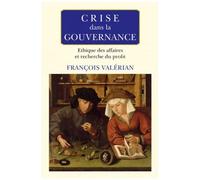 François Valérian – Crise dans la gouvernance – Éthique des affaires et recherche du profit – Broché