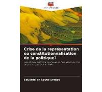 Crise De La Représentation Ou Constitutionnalisation De La Politique?