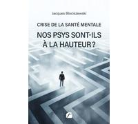 Crise de la santé mentale, nos psys sont-ils à la hauteur ? - Jacques Blociszewski - Du Pantheon Eds - broché - Témoignage