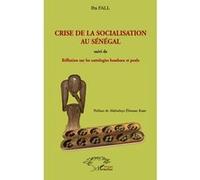 Crise de la socialisation au Sénégal Suivi de Réflexions sur les ontologies bambara et peule - Iba Fall - L'harmattan - broché - Essai